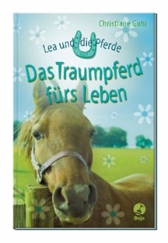 Lea und die Pferde - Das Traumpferd fürs Leben - Gohl, Christiane