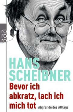 Bevor ich abkratz, lach ich mich tot - Scheibner, Hans