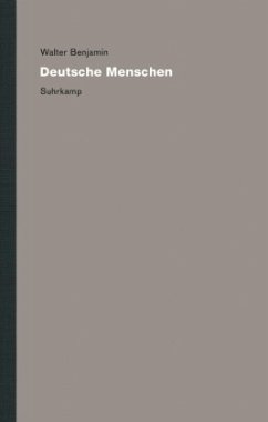 Deutsche Menschen / Werke und Nachlaß. Kritische Gesamtausgabe 10 - Benjamin, Walter;Benjamin, Walter