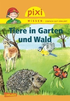 Tiere in Garten und Wald / Pixi Wissen Bd.17 - Sörensen, Hanna