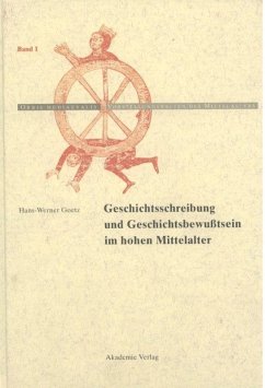 Geschichtschreibung und Geschichtsbewußtsein im hohen Mittelalter - Goetz, Hans-Werner