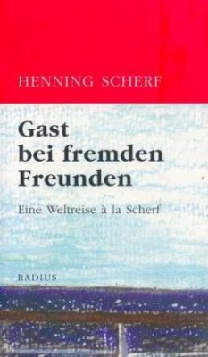 Gast bei fremden Freunden - Scherf, Henning