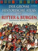 Der große historische Atlas der Ritter und Burgen Der große historische Atlas der Ritter und Burgen
