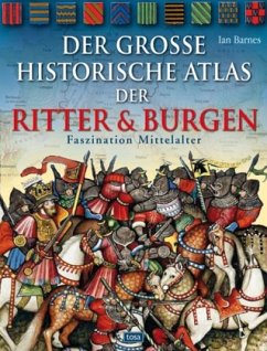 Der große historische Atlas der Ritter und Burgen - Barnes, Ian