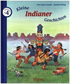 Kleine Indianer-Geschichten zum Vorlesen - Schmitt, Petra M.; Fienieg, Annette