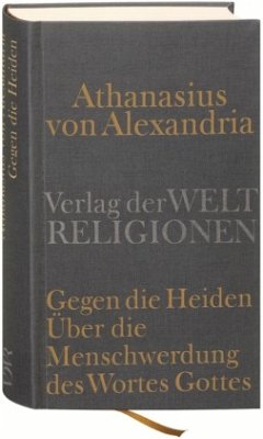 Gegen die Heiden. Über die Menschwerdung des Wortes Gottes - Athanasius Alexandrinus