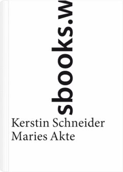 Maries Akte - Schneider, Kerstin