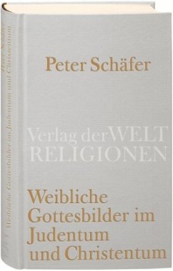 Weibliche Gottesbilder im Judentum und Christentum - Schäfer, Peter