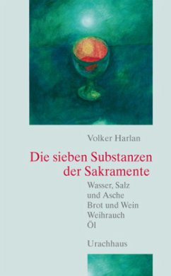 Die sieben Substanzen der Sakramente - Harlan, Volker