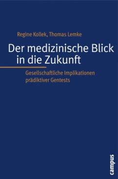 Der medizinische Blick in die Zukunft - Kollek, Regine;Lemke, Thomas