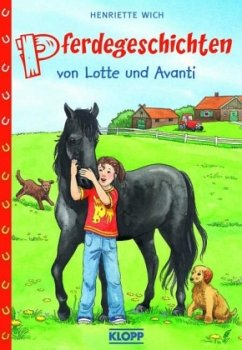 Pferdegeschichten von Lotte und Avanti - Wich, Henriette