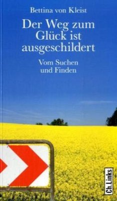 Der Weg zum Glück ist ausgeschildert - Kleist, Bettina von