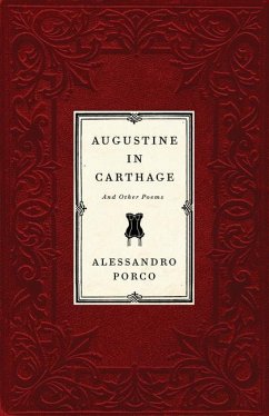 Augustine in Carthage, and Other Poems: And Other Poems - Porco, Alessandro