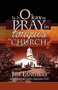 Is It Okay to Pray in Tongues in Church? - Langlois, Jim