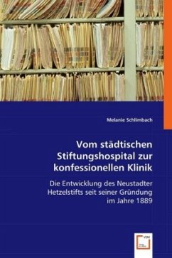 Vom städtischen Stiftungshospital zur konfessionellen Klinik - Schlimbach, Melanie