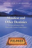 Manifest and Other Destinies: Territorial Fictions of the Nineteenth-Century United States