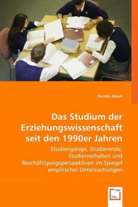 Das Studium der Erziehungswissenschaft seit den 1990er Jahren