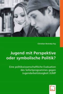 Jugend mit Perspektive oder symbolische Politik? - Brzinsky-Fay, Christian