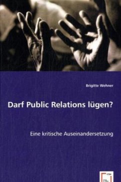 Darf Public Relations lügen? - Wehner, Brigitte