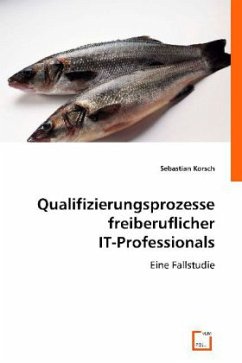 Qualifizierungsprozesse freiberuflicher IT-Professionals - Korsch, Sebastian