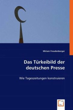 Das Türkeibild der deutschen Presse - Freudenberger, Miriam