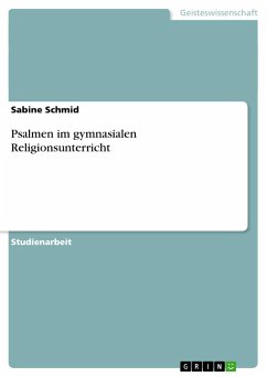 Psalmen im gymnasialen Religionsunterricht - Schmid, Sabine