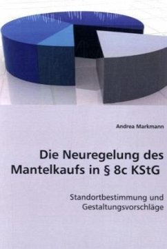 Die Neuregelung des Mantelkaufs in § 8c KStG - Markmann, Andrea