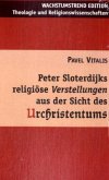 Peter Sloterdijks religiöse Verstellungen aus der Sicht des Urchristentums