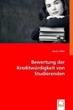 Bewertung der Kreditwürdigkeit von Studierenden - Wilke, Martin