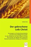 Der gebrochene Leib Christi