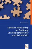 Selektive Aktivierung als Erklärung von Rückschaufehler und Ankereffekt