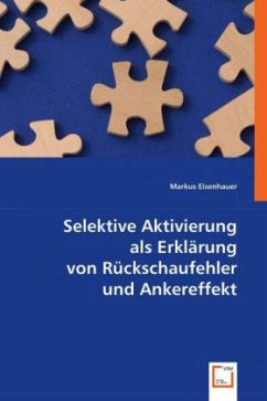 Selektive Aktivierung als Erklärung von Rückschaufehler und Ankereffekt - Dr. Eisenhauer, Markus