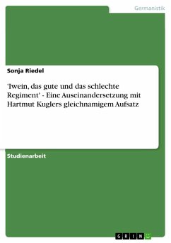'Iwein, das gute und das schlechte Regiment' - Eine Auseinandersetzung mit Hartmut Kuglers gleichnamigem Aufsatz - Riedel, Sonja
