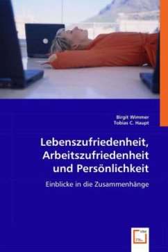Lebenszufriedenheit, Arbeitszufriedenheit und Persönlichkeit - Wimmer, Birgit;Haupt, Tobias C.