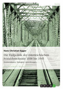 Die Exilpolitik der österreichischen Sozialdemokratie 1938 bis 1945 - Egger, Hans Christian