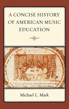 A Concise History of American Music Education - Mark, Michael