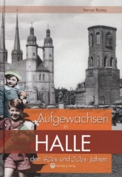 Aufgewachsen in Halle in den 40er und 50er Jahren - Richey, Werner