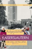 Aufgewachsen in Kaiserslautern in den 60er und 70er Jahren