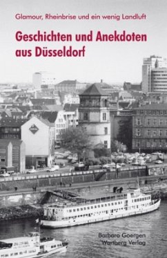 Geschichten und Anekdoten aus Düsseldorf - Goergen, Barbara