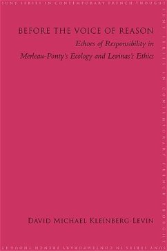 Before the Voice of Reason: Echoes of Responsibility in Merleau-Ponty's Ecology and Levinas's Ethics - Kleinberg-Levin, David Michael