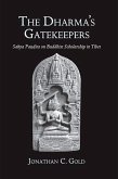 The Dharma's Gatekeepers: Sakya Paṇḍita on Buddhist Scholarship in Tibet