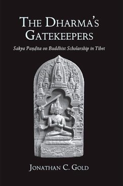The Dharma's Gatekeepers: Sakya Paṇḍita on Buddhist Scholarship in Tibet - Gold, Jonathan C.