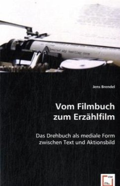 Vom Filmbuch zum Erzählfilm - Brendel, Jens