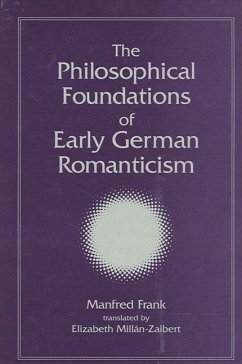 The Philosophical Foundations of Early German Romanticism - Frank, Manfred
