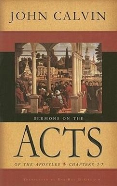 Sermons on the Acts of the Apostles: Chapters 1-7 - Calvin, John