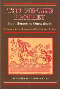 The Winged Prophet: From Hermes to Quetzalcoatl - Miller, Carol; Rivera, Guadalupe