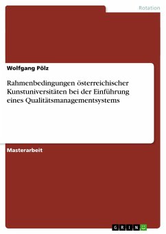 Rahmenbedingungen österreichischer Kunstuniversitäten bei der Einführung eines Qualitätsmanagementsystems - Pölz, Wolfgang