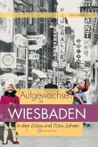 Aufgewachsen in Wiesbaden in den 60er & 70er Jahren
