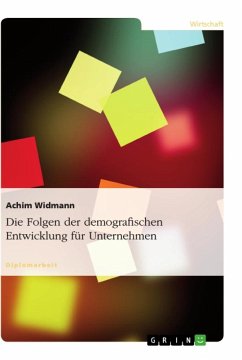 Die Folgen der demografischen Entwicklung für Unternehmen - Widmann, Achim