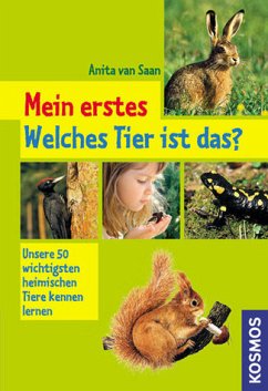 Mein erstes Welches Tier ist das? - Unsere 50 wichtigsten heimischen Tiere kennen lernen - Saan, Anita van